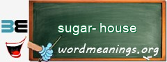 WordMeaning blackboard for sugar-house